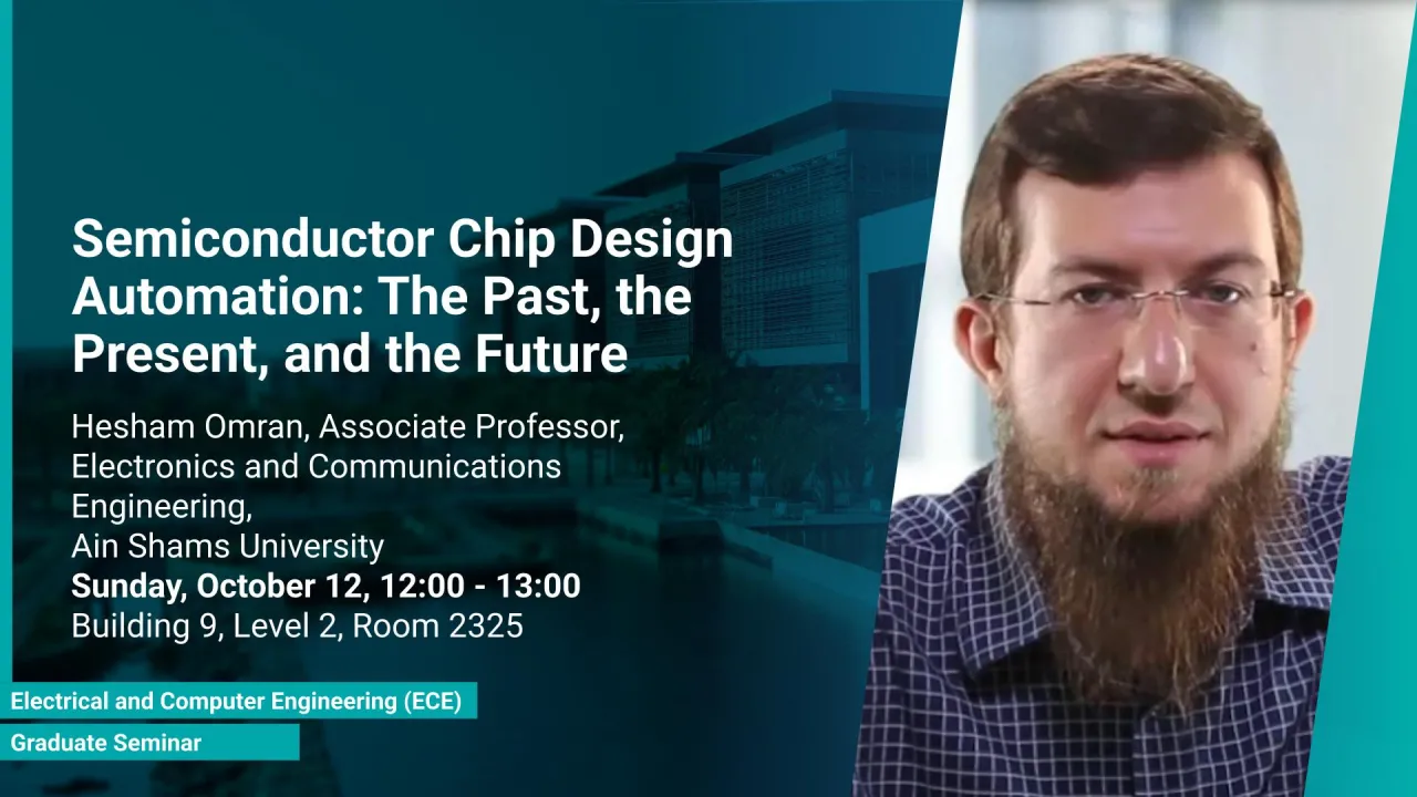 KAUST-CEMSE-ECE-Graduate-Seminar-Hesham-Omran-Semiconductor-Chip-Design-Automation-The Past-the-Present-and-the-Future