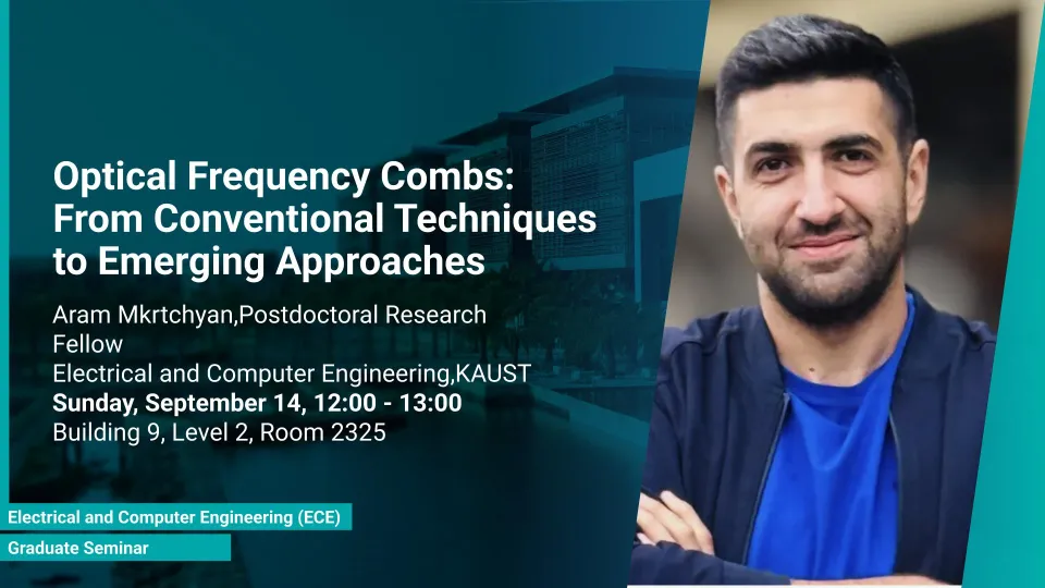 KAUST-CEMSE-ECE-Graduate-Seminar-Aram-Mkrtchyan-Optical-Frequency-Combs-From-Conventional-Techniques-to-Emerging-Approaches