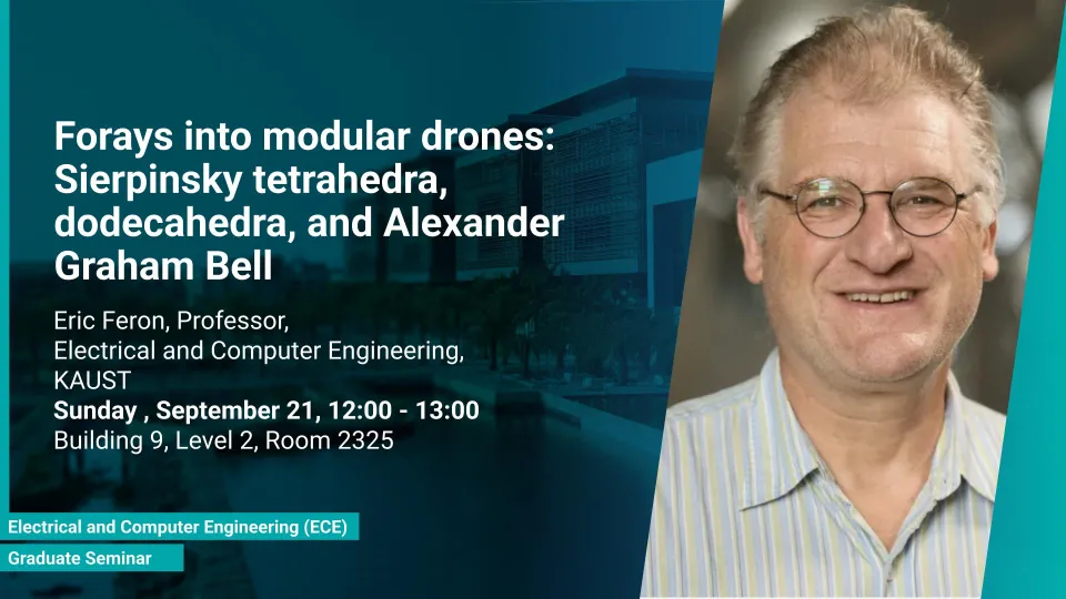 KAUST-CEMSE-ECE-Graduate-Seminar-Eric-Feron-Forays-into-modular-drones-Sierpinsky-tetrahedra-dodecahedra-and-Alexander-Graham-Bell